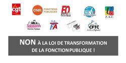 Déclaration des organisations syndicales de la Fonction Publique: Non à la loi de transformation de la Fonction Publique