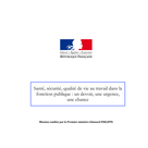 Remise du rapport "Lecocq, Verdier, Coton - "Santé, sécurité, qualité de vie au travail dans la Fonction publique : un devoir, une urgence, une chance"